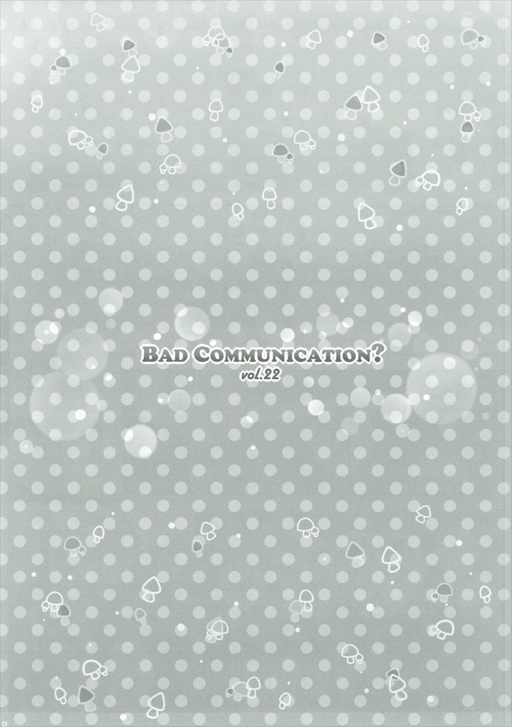 BAD COMMUNICATION? vol. 22 21