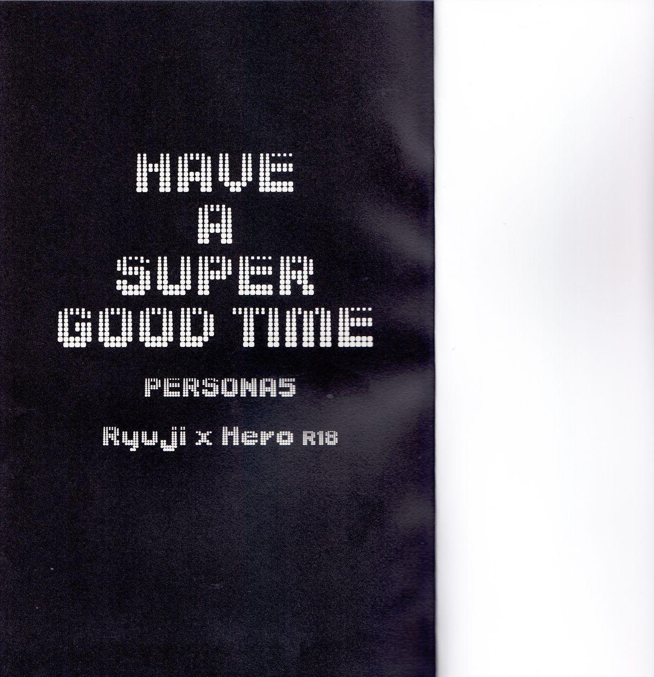 HAVE A SUPER GOOD TIME 1