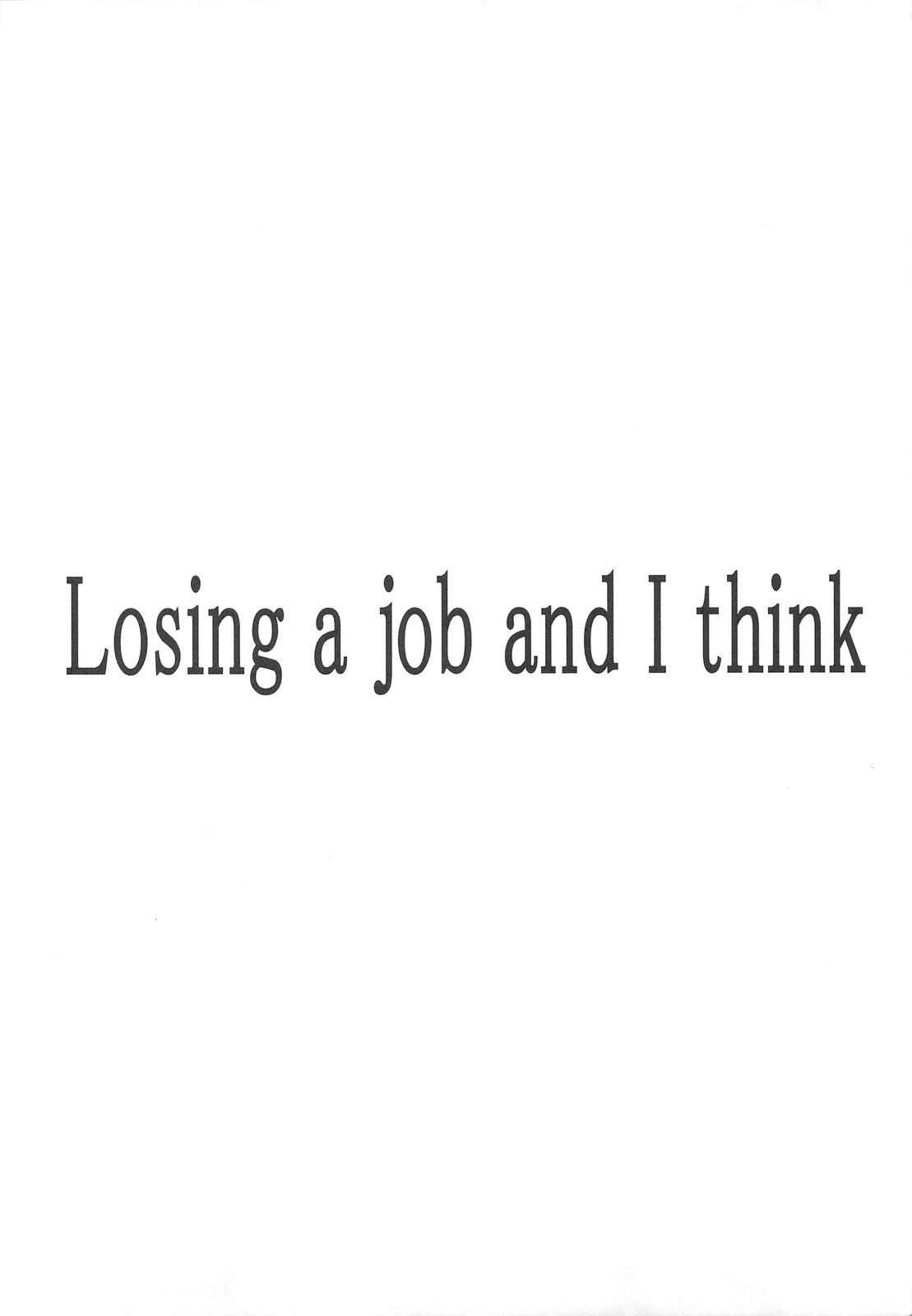 Losing a job and I think 2